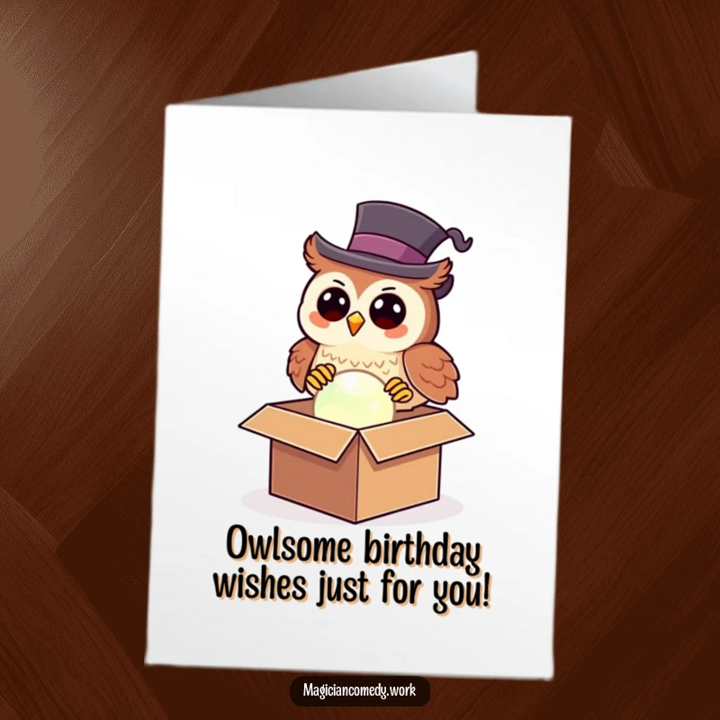 Funny Free Printable Birthday Card: Owl in top hat conjuring a glowing orb from a box, magical birthday wishes included.